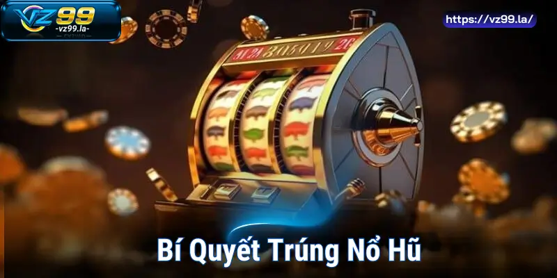 Bí Quyết Trúng Nổ Hũ