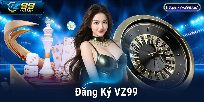 Hướng Dẫn Đăng Ký Tài Khoản VZ99